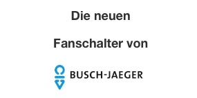 Die Fanschalter von Busch Jäger.